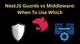 NestJS Guards vs Middleware: When to Use Which