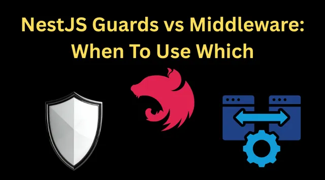 NestJS Guards vs Middleware: When to Use Which