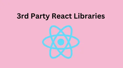 What Are Third Party Libraries Used In React js: A Look At Essential Third-Party Libraries for Enhancing Your React.js Projects