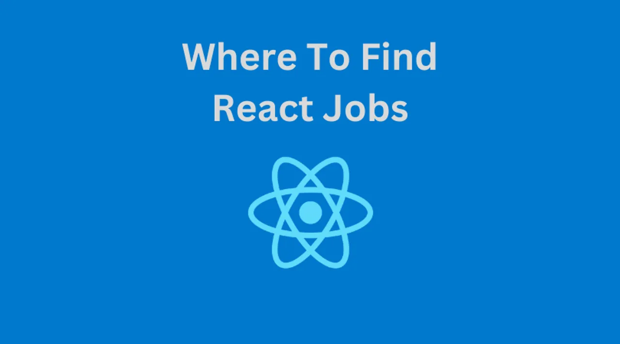 Where to Find React Jobs: Best Platforms And Strategies for 2025